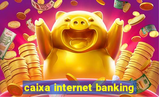 caixa internet banking